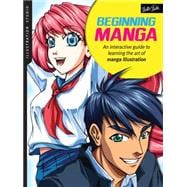 Illustration Studio: Beginning Manga An interactive guide to learning the art of manga illustration
