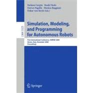 Simulation, Modeling, and Programming for Autonomous Robots: First International Conference, Simpar 2008, Venice, Italy, November 3-6, 2008 Proceedings