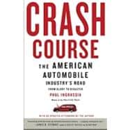 Crash Course The American Automobile Industry's Road to Bankruptcy and Bailout-and Beyond