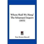 Whom Shall We Hang? the Sebastopol Inquiry
