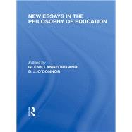 New Essays in the Philosophy of Education (International Library of the Philosophy of Education Volume 13)