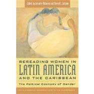 Rereading Women in Latin America and the Caribbean The Political Economy of Gender
