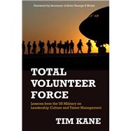 Total Volunteer Force Lessons from the US Military on Leadership Culture and Talent Management