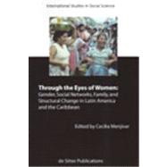 Through the Eyes of Women Gender, Social Networks, Family and Structural Change in Latin America and the Caribbean