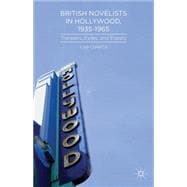 British Novelists in Hollywood, 1935-1965 Travelers, Exiles, and Expats