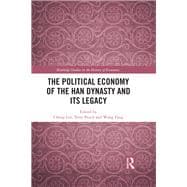 The Political Economy of the Han Dynasty and Its Legacy: Understanding Chinese Economic Development