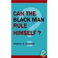 Can the Black Man Rule Himself?