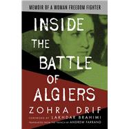 Inside the Battle of Algiers Memoir of a Woman Freedom Fighter