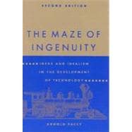 The Maze of Ingenuity, second edition Ideas and Idealism in the Development of Technology