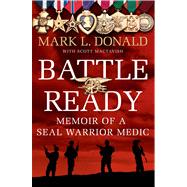 Battle Ready Memoir of a SEAL Warrior Medic