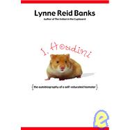 I, Houdini : The Autobiography of a Self-Educated Hamster