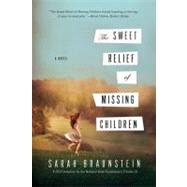 The Sweet Relief of Missing Children A Novel
