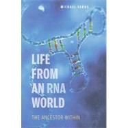 Life from an RNA World : The Ancestor Within