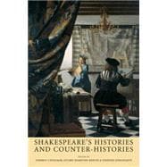 Shakespeares Histories and Counter-Histories