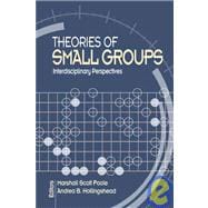 Theories of Small Groups : Interdisciplinary Perspectives