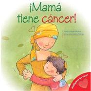 Mi Mama Tiene Cancer!/ My Mom Has Cancer!