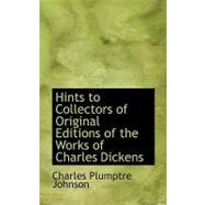 Hints to Collectors of Original Editions of the Works of Charles Dickens