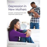 Depression in New Mothers, 3rd Edition: Causes, Consequences and Treatment Alternatives