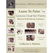 Learn to Paint Collector's Edition: Genesis Heat Set Paints Coloring Techniques for Reborns and Doll Making Kits - Excellence in Reborn Artistry#8482; Series