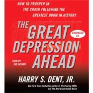 The Great Depression Ahead How to Prosper in the Crash That Follows the Greatest Boom in History