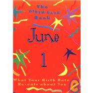 The Birth Date Book June 1; What Your Birthday Reveals About You