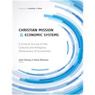 Christian Mission and Economic Systems: A Critical Survey of the Cultural and Religious Dimensions of Economies