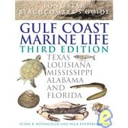 Beachcomber's Guide to Gulf Coast Marine Life : Texas, Louisiana, Mississippi, Alabama and Florida