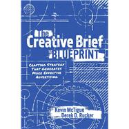 The Creative Brief Blueprint Crafting Strategy That Generates More Effective Advertising