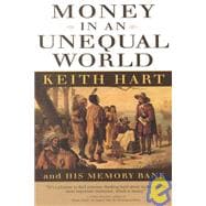 Money in an Unequal World : Keith Hart and His Memory Bank,9781587990755