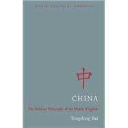 China - The Political Philosophy of the Middle Kingdom The Middle Way of the Middle Kingdom