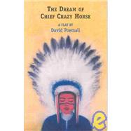 The Dream of Chief Crazy Horse