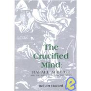 The Crucified Mind: Rafael Alberti and the Surrealist Ethos in Spain