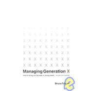 Managing Generation X How to Bring Out the Best in Young Talent