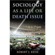 Sociology As A Life Or Death Issue