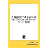 History of Banking in the United States V1