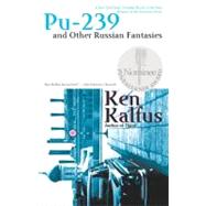 Pu-239 And Other Russian Fantasies