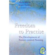 Freedom to Practise : The Development of Patient-Centred Nursing