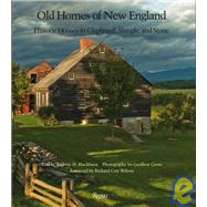 Old Homes of New England Historic Houses In Clapboard, Shingle, and Stone