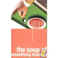 Soup Of Something Missing