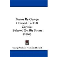 Poems by George Howard, Earl of Carlisle : Selected by His Sisters (1869)