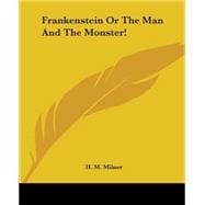 Frankenstein Or The Man And The Monster!