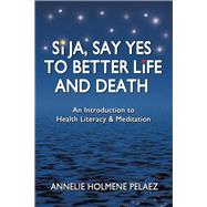 Si Ja, Say Yes to Better Life and Death: An Introduction to Health Literacy & Meditation