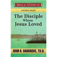 The Disciple Whom Jesus Loved