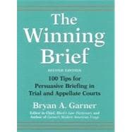 The Winning Brief 100 Tips for Persuasive Briefing in Trial and Appellate Courts
