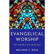 Evangelical Worship An American Mosaic