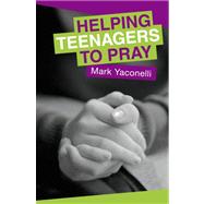 Helping Teenagers Pray