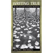 Writing True : The Art and Craft of Creative Nonfiction