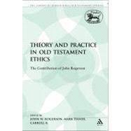 Theory and Practice in Old Testament Ethics The Contribution of John Rogerson