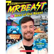 Best of the Beast! The Mr. Beast Unofficial Guide