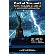 Out of Turmoil: Catalysts for Re-learning, Re-Teaching, and Re-imagining History and Social Science